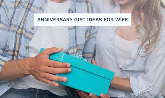 Anniversary Gifts for Wife